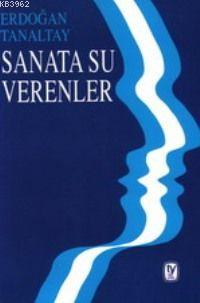 Sanata Su Verenler | Erdoğan Tanaltay | Tekin Yayınevi