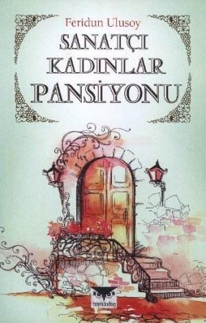 Sanatçı Kadınlar Pansiyonu | Feridun Ulusoy | Büyülüdağ Yayınları