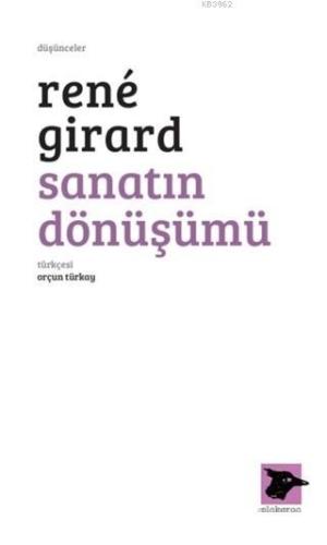 Sanatın Dönüşümü | Rene Girard | Alakarga Sanat Yayınları