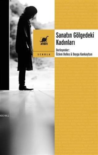 Sanatın Gölgedeki Kadınları | Özlem Belkıs | Ayrıntı Yayınları