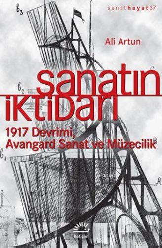 Sanatın İktidarı; 1917 Devrimi Avangard Sanat ve Müzecilik | Ali Artun