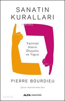 Sanatın Kuralları; Yazınsal Alanın Oluşumu ve Yapısı | Pierre Bourdieu