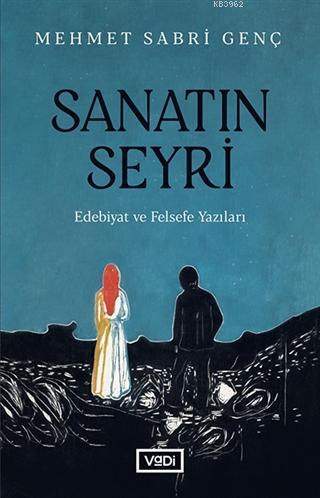 Sanatın Seyri; Edebiyat ve Felsefe Yazıları | Mehmet Sabri Genç | Vadi