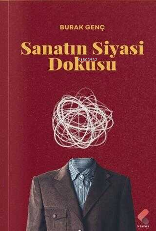 Sanatın Siyasi Dokusu | Burak Genç | Klaros Yayınları