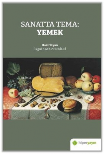 Sanatta Tema: Yemek | İlkgül Kaya Zenbilci | Hiper Yayınları