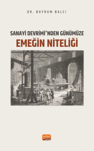 Sanayi Devrimi’nden Günümüze Emeğin Niteliği | Bayram Balcı | Nobel Ak