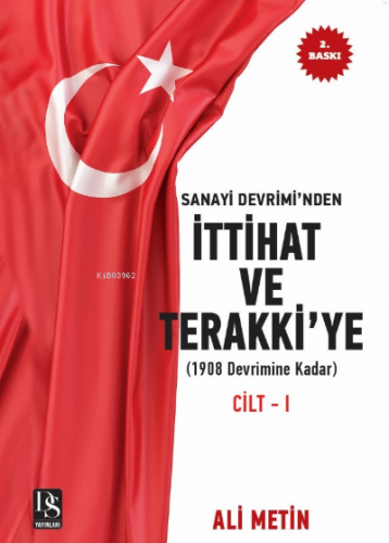 Sanayi Devrimi’nden İttihat ve Terakki’ye Cilt-1 İlaveli Yeni Baskı | 