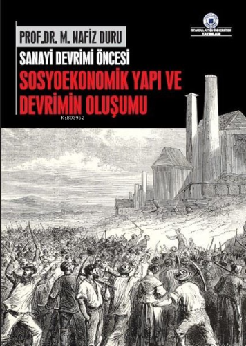 Sanayi Devrimi Öncesi Sosyoekonomik Yapı ve Devrimin Oluşumu | M. Nazi