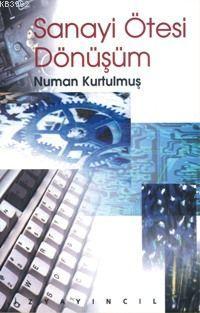 Sanayi Ötesi Dönüşüm | Numan Kurtulmuş | İz Yayıncılık