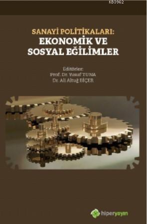 Sanayi Politikaları: Ekonomik ve Sosyal Eğilimler | Yusuf Tuna | Hiper