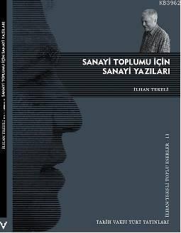 Sanayi Toplumu İçin Sanayi Yazıları | İlhan Tekeli | Tarih Vakfı Yurt 