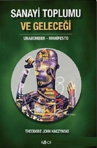 Sanayi Toplumu ve Geleceği; Unabomber - Manifesto | Theodore John Kagz