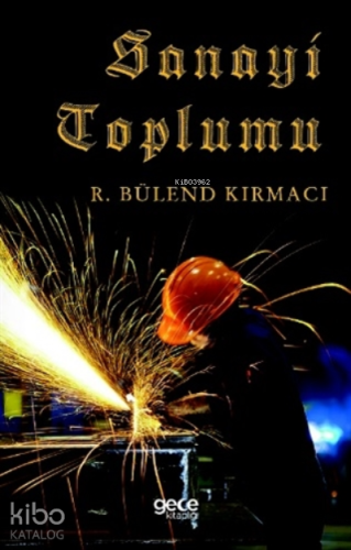 Sanayi Toplumu | R. Bülend Kırmacı | Gece Kitaplığı Yayınları