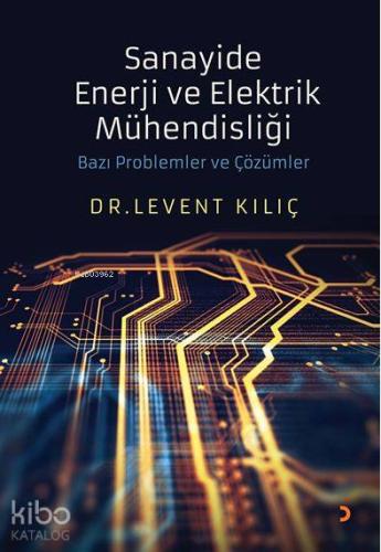 Sanayide Enerji ve Elektrik Mühendisliği Bazı Problemler ve Çözümler |