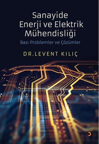 Sanayide Enerji ve Elektrik Mühendisliği Bazı Problemler ve Çözümler |