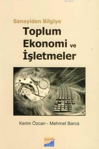 Sanayiden Bilgiye Toplum, Ekonomi ve İşletmeler | Kerim Özcan | Siyasa