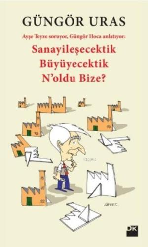 Sanayileşecektik Büyüyecektik N'oldu Bize?; Ayşe Teyze Soruyor, Güngör