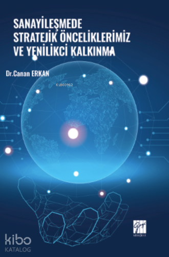 Sanayileşmede Stratejik Önceliklerimiz ve Yenilikçi Kalkınma | Canan E