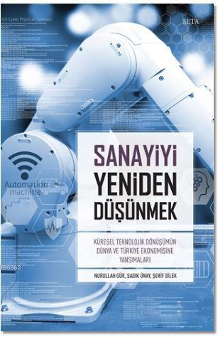 Sanayiyi Yeniden Düşünmek; Küresel Teknolojik Dönüşümün Dünya ve Türki