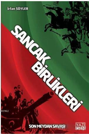 Sancak Birlikleri; Son Meydan Savaşı | İrfan Söyler | Yazıgen Yayınevi