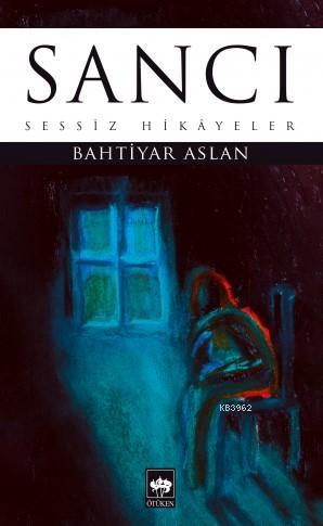 Sancı | Bahtiyar Aslan | Ötüken Neşriyat