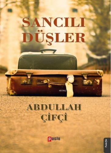 Sancılı Düşler | Abdullah Çifçi | Puslu Yayıncılık