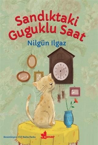 Sandıktaki Guguklu Saat | Nilgün Ilgaz | Çınar Yayınları