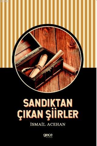 Sandıktan Çıkan Şiirler | İsmail Acehan | Gece Kitaplığı Yayınları