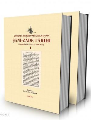 Şânî-Zâde Tarihi I-II (2 Cilt Takım); Osmanlı Tarihi 1223/1237 - 1808/