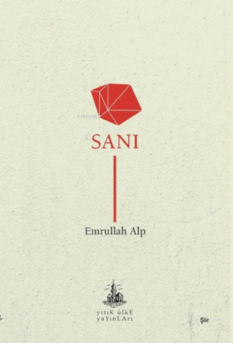 Sanı | Emrullah Alp | Yitik Ülke Yayınları