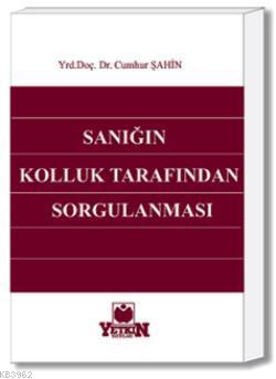 Sanığın Kolluk Tarafından Sorgulanması | Cumhur Şahin | Yetkin Yayınla