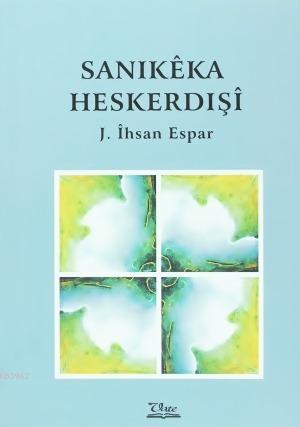 Sanikêka Heskerdişî | J. İhsan Espar | Vate Yayınları / Weşanxaneye Va