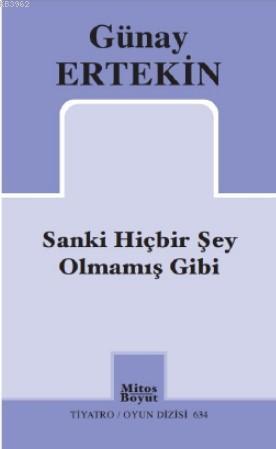 Sanki Hiçbir Şey Olmamış Gibi | Günay Ertekin | Mitos Boyut Yayınları