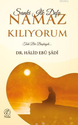 Sanki İlk Defa Namaz Kılıyorum; Tadı Bir Başkaydı... | Halid Ebu Şadi 