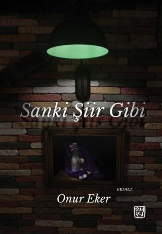 Sanki Şiir Gibi | Onur Eker | Kutlu Yayınevi