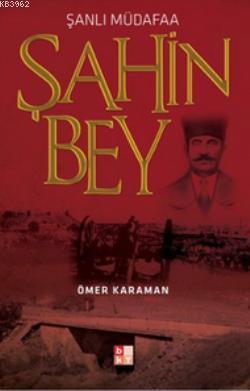 Şanlı Müdafaa Şahin Bey | Ömer Karaman | Babıali Kültür Yayıncılığı