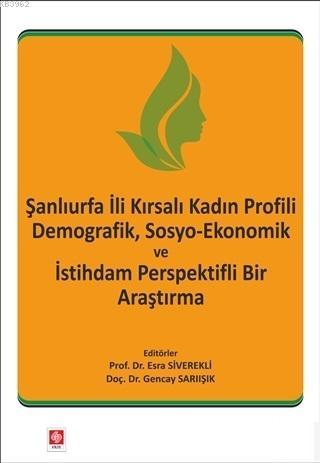 Şanlıurfa İli Kırsalı Kadın Profili Demografik, Sosyo-Ekonomik ve İsti