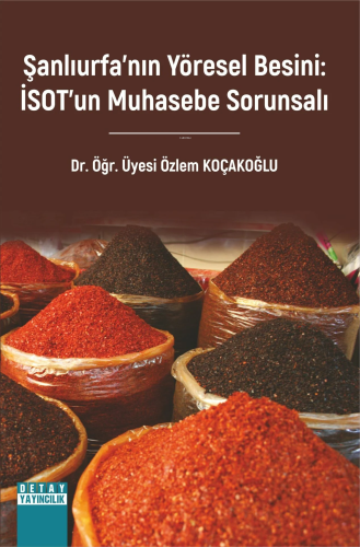 Şanlıurfa’nın Yöresel Besini: İsot’un Muhasebe Sorunsalı | Özlem Koçak