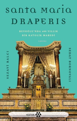 Sanra Maria Draperis;Beyoğlu'nda 400 Yıllık Bir Katolik Mabedi | Sedat