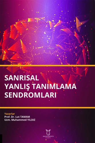 Sanrısal Yanlış Tanımlama Sendromları | Lut Tamam | Akademisyen Kitabe