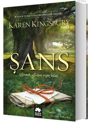 Şans; Affetmek, Affedeni Özgür Kılar | Karen Kingsbury | Eksik Parça Y