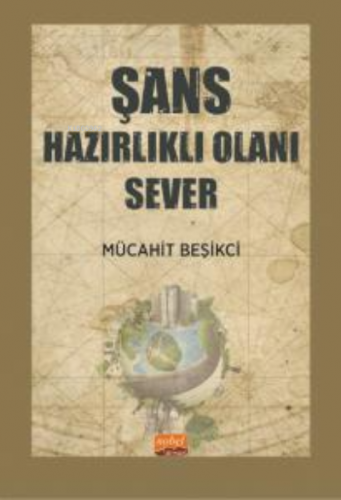 Şans Hazırlıklı Olanı Sever | Mücahit Beşikci | Nobel Bilimsel Eserler