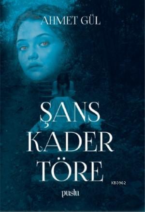 Şans Kader Töre | Ahmet Gül | Puslu Yayıncılık