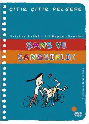 Şans ve Şanssızlık - Çıtır Çıtır Felsefe 31 | Brigitte Labbe | Günışığ