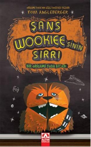 Şans Wookieesinin Sırrı | Tom Angleberger | Altın Kitaplar