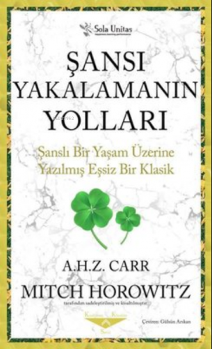 Şansı Yakalamanın Yolları ;Şanslı Bir Yaşam Üzerine Yazılmış Eşsiz Bir