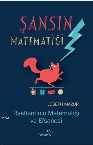 Şansın Matematiği; Rastlantının Matematiği ve Efsanesi | Joseph Mazur 