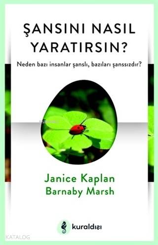 Şansını Nasıl Yaratırsın?; Neden Bazı İnsanlar Şanslı, Bazıları Şanssı