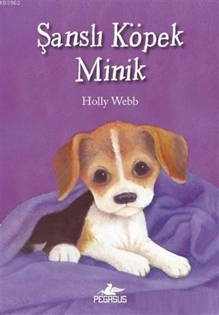 Şanslı Köpek Minik | Holly Webb | Pegasus Yayıncılık