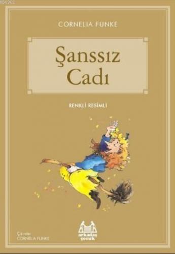 Şanssız Cadı | Cornelia Funke | Arkadaş Yayınevi